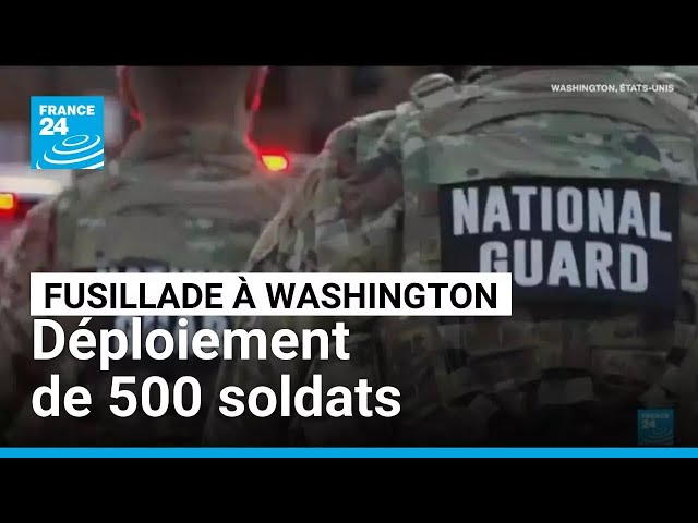 Le Pentagone envoie 500 soldats supplémentaires à Washington après la fusillade